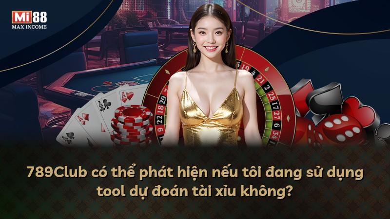 789Club có thể phát hiện nếu tôi đang sử dụng tool dự đoán tài xỉu không?