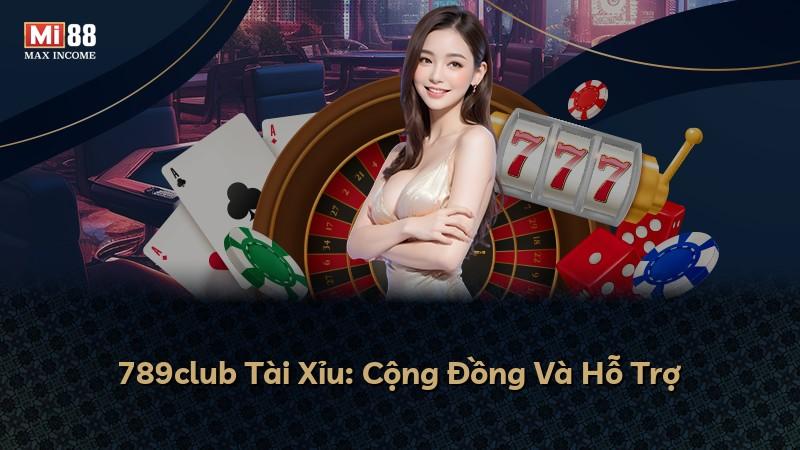 789club Tài Xỉu: Cộng Đồng Và Hỗ Trợ