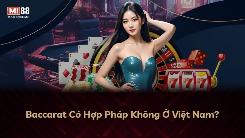 Baccarat Có Hợp Pháp Không Ở Việt Nam?