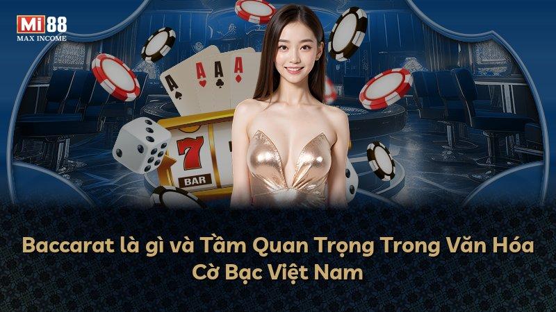 Baccarat là gì và Tầm Quan Trọng Trong Văn Hóa Cờ Bạc Việt Nam