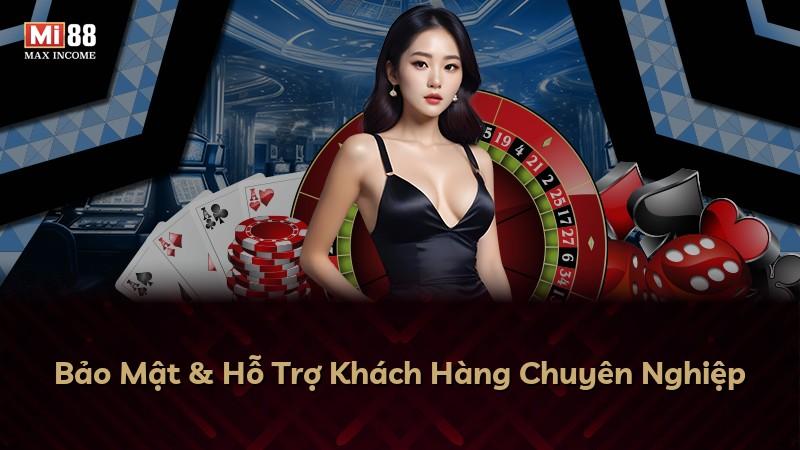 Bảo Mật & Hỗ Trợ Khách Hàng Chuyên Nghiệp