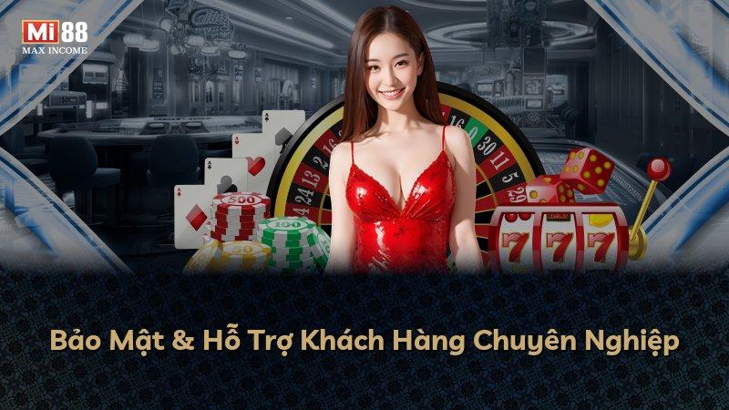 Bảo Mật & Hỗ Trợ Khách Hàng Chuyên Nghiệp