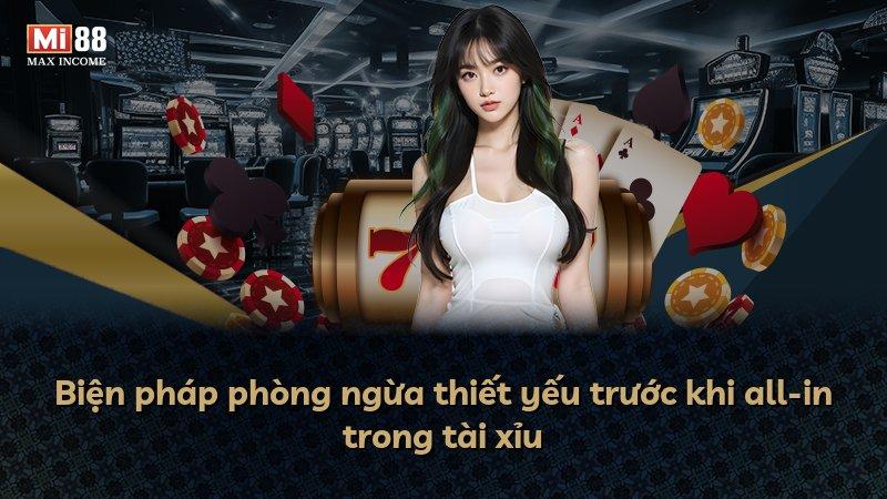 Biện pháp phòng ngừa thiết yếu trước khi all-in trong tài xỉu