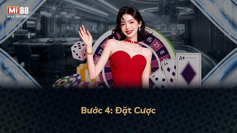 Bước 4: Đặt Cược