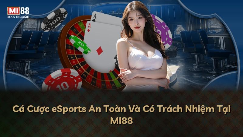 Cá Cược eSports An Toàn Và Có Trách Nhiệm Tại MI88