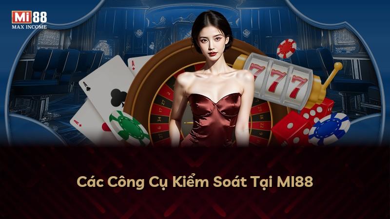 Các Công Cụ Kiểm Soát Tại MI88