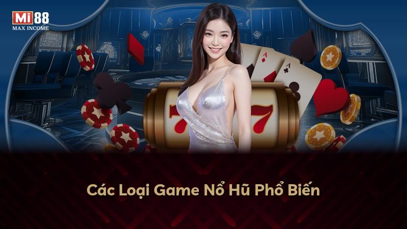 Các Loại Game Nổ Hũ Phổ Biến
