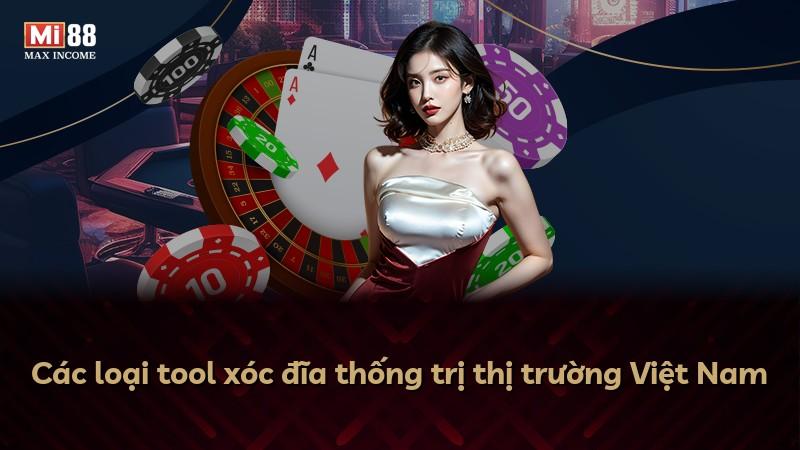 Các loại tool xóc đĩa thống trị thị trường Việt Nam