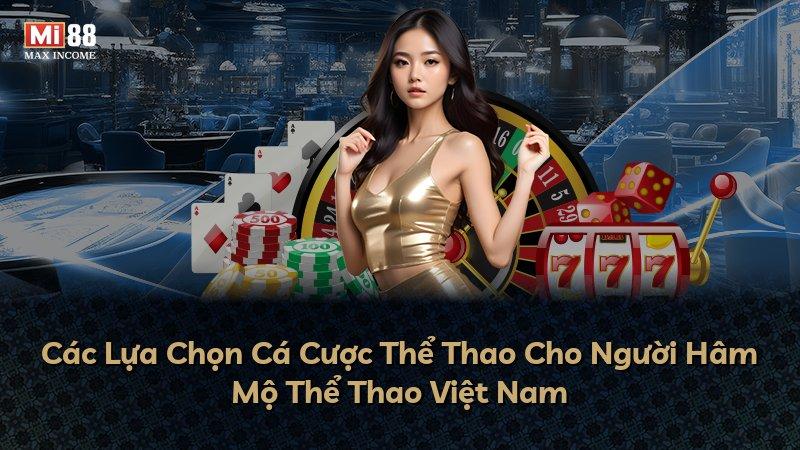 Các Lựa Chọn Cá Cược Thể Thao Cho Người Hâm Mộ Thể Thao Việt Nam