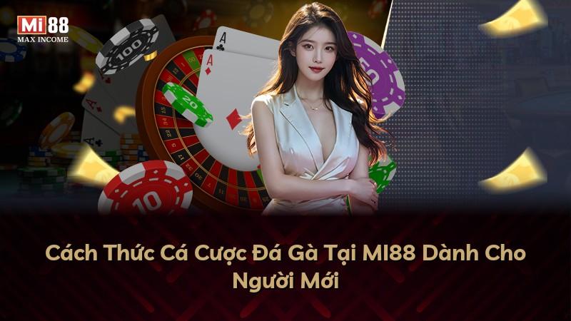 Cách Thức Cá Cược Đá Gà Tại MI88 Dành Cho Người Mới