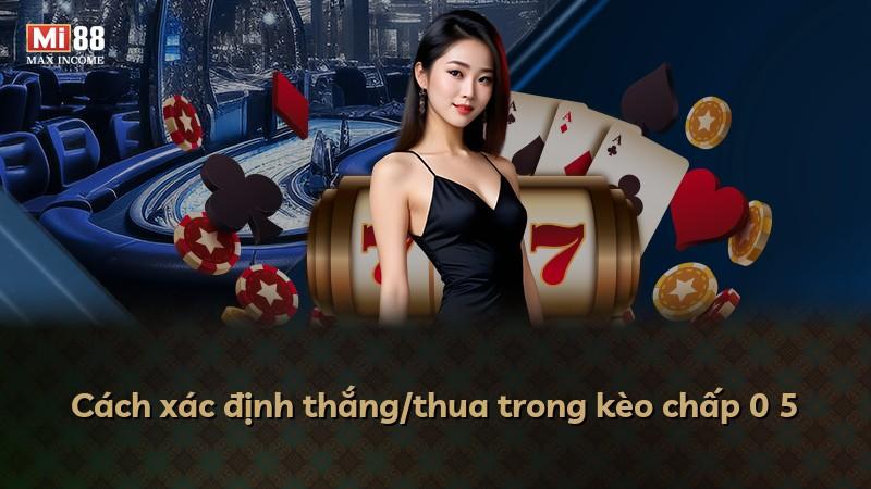 Cách xác định thắng/thua trong kèo chấp 0 5