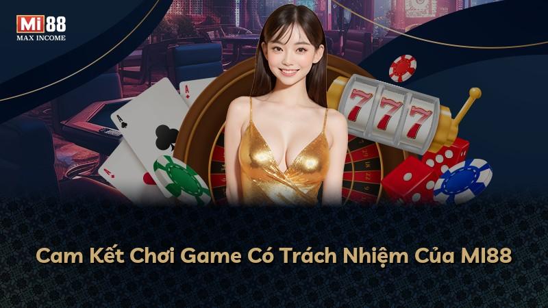 Cam Kết Chơi Game Có Trách Nhiệm Của MI88
