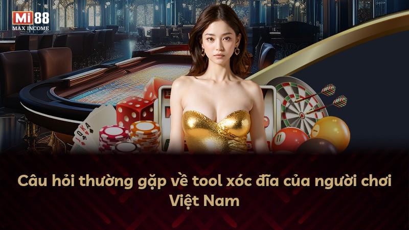 Câu hỏi thường gặp về tool xóc đĩa của người chơi Việt Nam