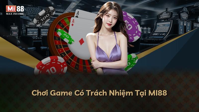 Chơi Game Có Trách Nhiệm Tại MI88