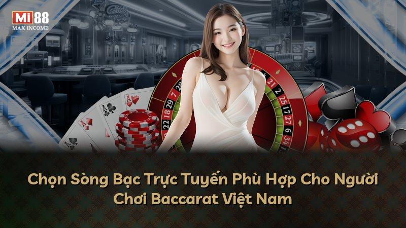 Chọn Sòng Bạc Trực Tuyến Phù Hợp Cho Người Chơi Baccarat Việt Nam
