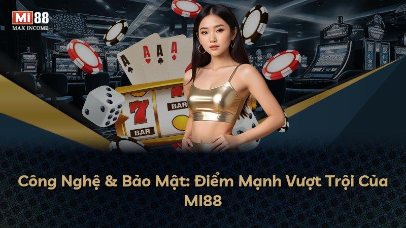 Công Nghệ & Bảo Mật: Điểm Mạnh Vượt Trội Của MI88