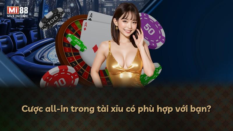 Cược all-in trong tài xỉu có phù hợp với bạn?