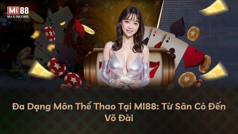 Đa Dạng Môn Thể Thao Tại MI88: Từ Sân Cỏ Đến Võ Đài
