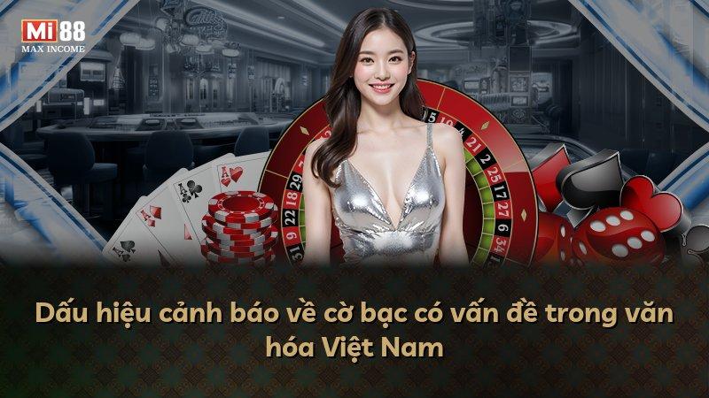 Dấu hiệu cảnh báo về cờ bạc có vấn đề trong văn hóa Việt Nam