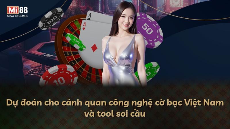Dự đoán cho cảnh quan công nghệ cờ bạc Việt Nam và tool soi cầu