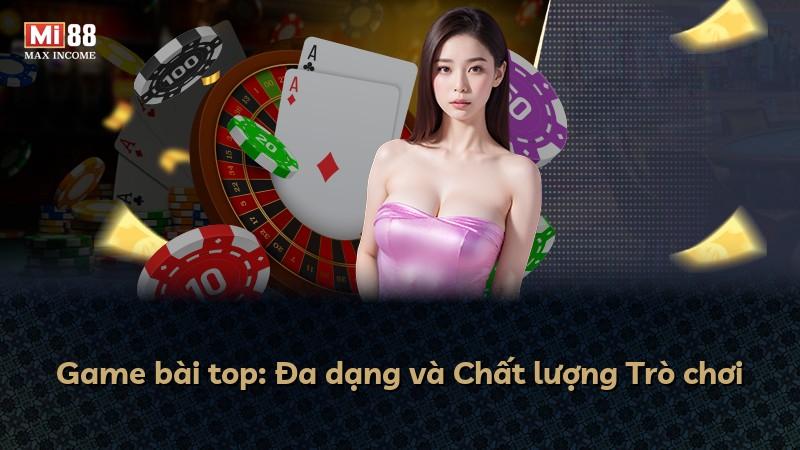 Game bài top: Đa dạng và Chất lượng Trò chơi
