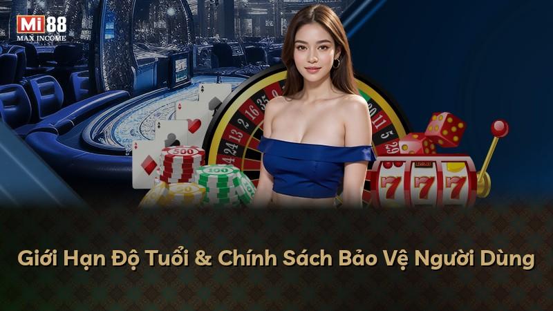 Giới Hạn Độ Tuổi & Chính Sách Bảo Vệ Người Dùng