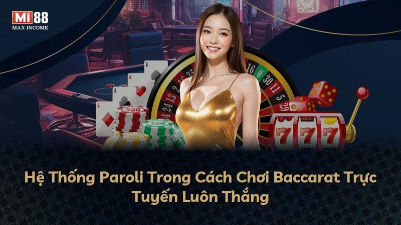 Hệ Thống Paroli Trong Cách Chơi Baccarat Trực Tuyến Luôn Thắng