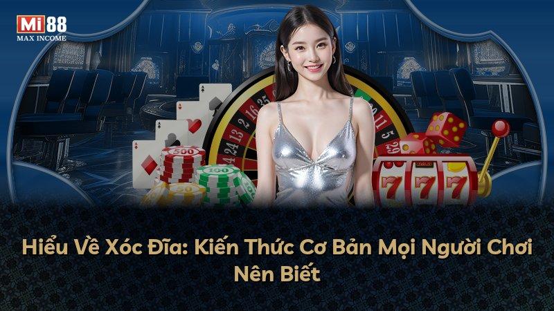 Hiểu Về Xóc Đĩa: Kiến Thức Cơ Bản Mọi Người Chơi Nên Biết