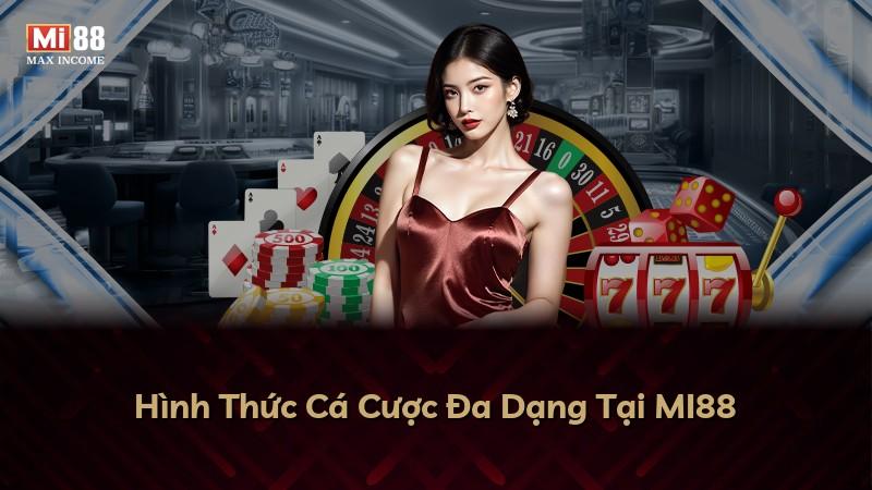 Hình Thức Cá Cược Đa Dạng Tại MI88