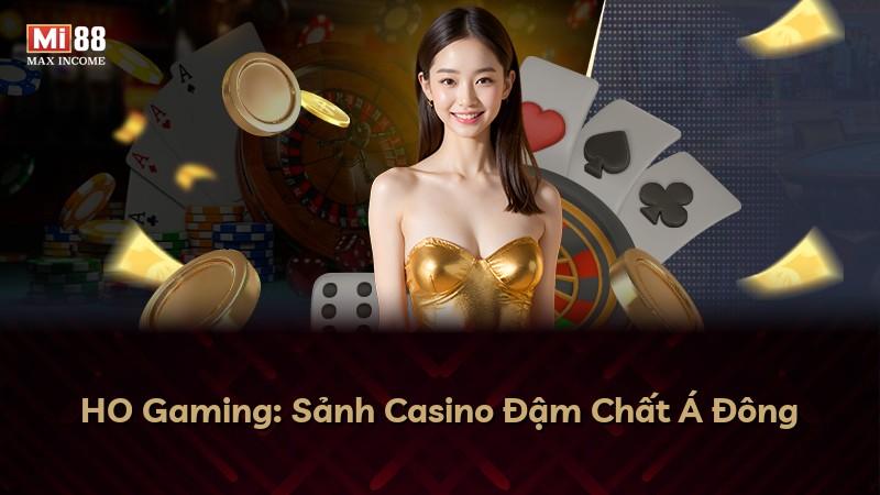 HO Gaming: Sảnh Casino Đậm Chất Á Đông