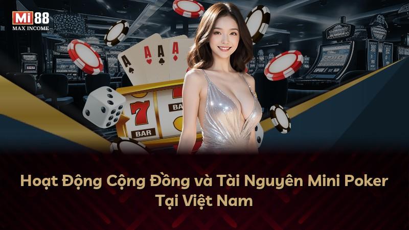 Hoạt Động Cộng Đồng và Tài Nguyên Mini Poker Tại Việt Nam