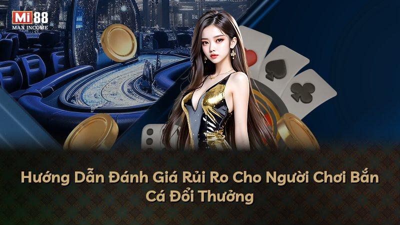 Hướng Dẫn Đánh Giá Rủi Ro Cho Người Chơi Bắn Cá Đổi Thưởng