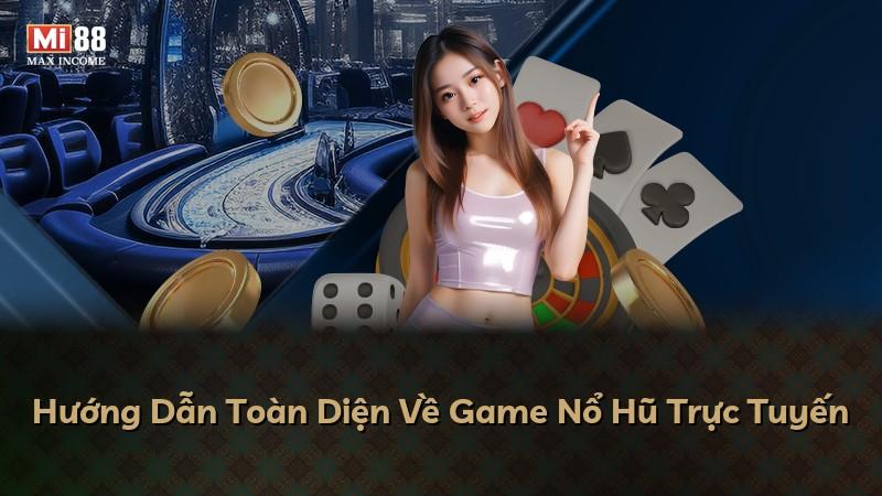 Hướng Dẫn Toàn Diện Về Game Nổ Hũ Trực Tuyến