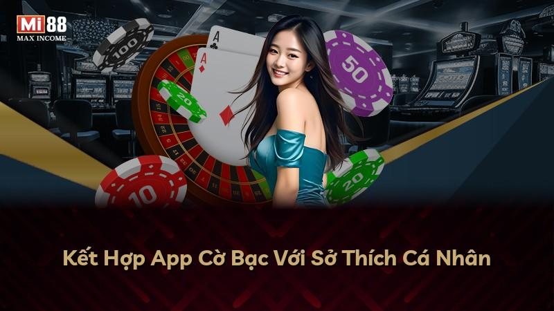 Kết Hợp App Cờ Bạc Với Sở Thích Cá Nhân