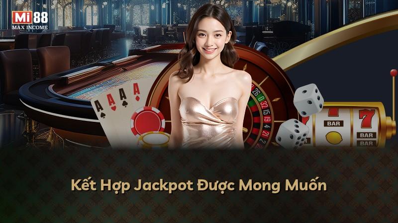 Kết Hợp Jackpot Được Mong Muốn