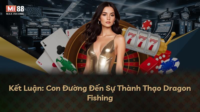 Kết Luận: Con Đường Đến Sự Thành Thạo Dragon Fishing
