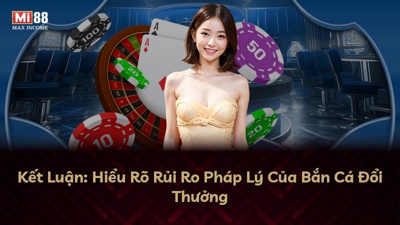 Kết Luận: Hiểu Rõ Rủi Ro Pháp Lý Của Bắn Cá Đổi Thưởng