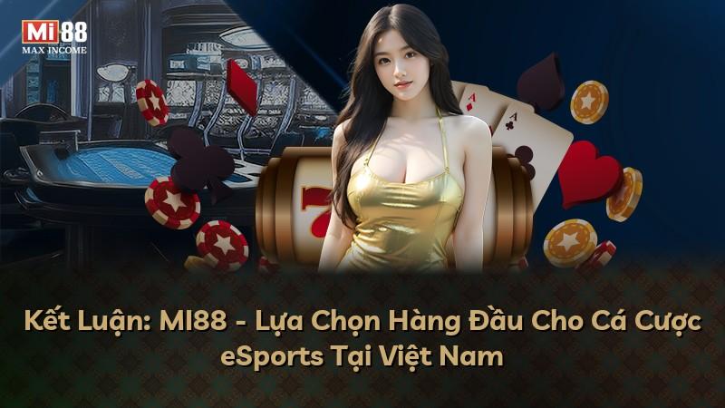 Kết Luận: MI88 - Lựa Chọn Hàng Đầu Cho Cá Cược eSports Tại Việt Nam