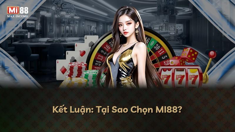 Kết Luận: Tại Sao Chọn MI88?