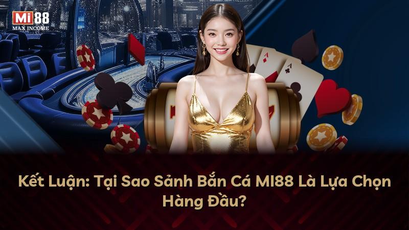 Kết Luận: Tại Sao Sảnh Bắn Cá MI88 Là Lựa Chọn Hàng Đầu?