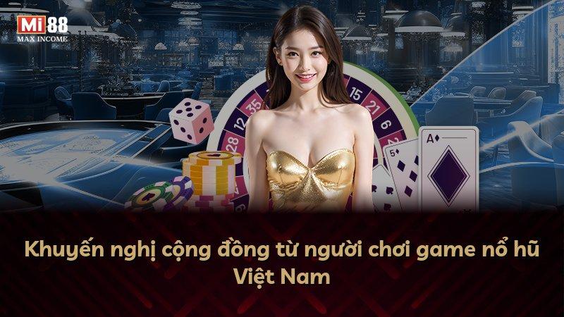Khuyến nghị cộng đồng từ người chơi game nổ hũ Việt Nam