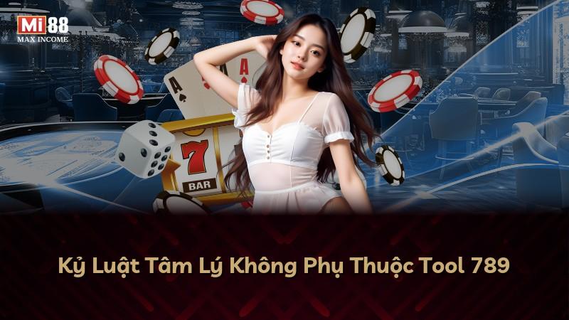 Kỷ Luật Tâm Lý Không Phụ Thuộc Tool 789