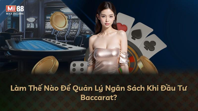 Làm Thế Nào Để Quản Lý Ngân Sách Khi Đầu Tư Baccarat?