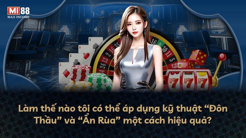 Làm thế nào tôi có thể áp dụng kỹ thuật “Đôn Thầu” và “Ẩn Rùa” một cách hiệu quả?
