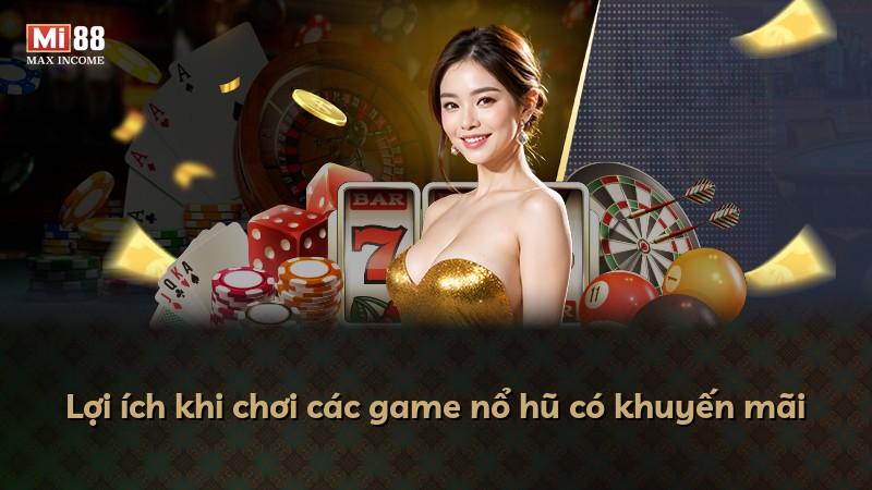 Lợi ích khi chơi các game nổ hũ có khuyến mãi