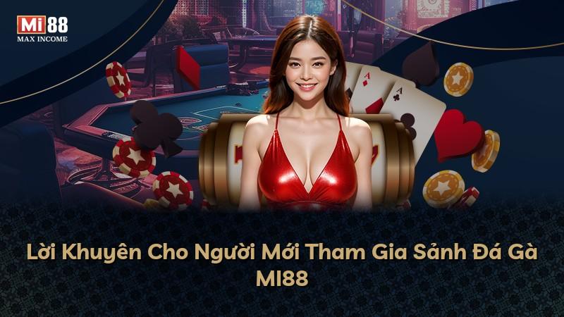 Lời Khuyên Cho Người Mới Tham Gia Sảnh Đá Gà MI88