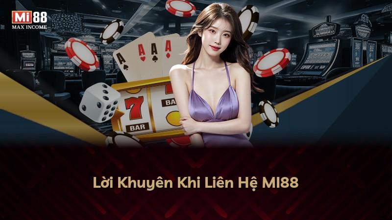 Lời Khuyên Khi Liên Hệ MI88