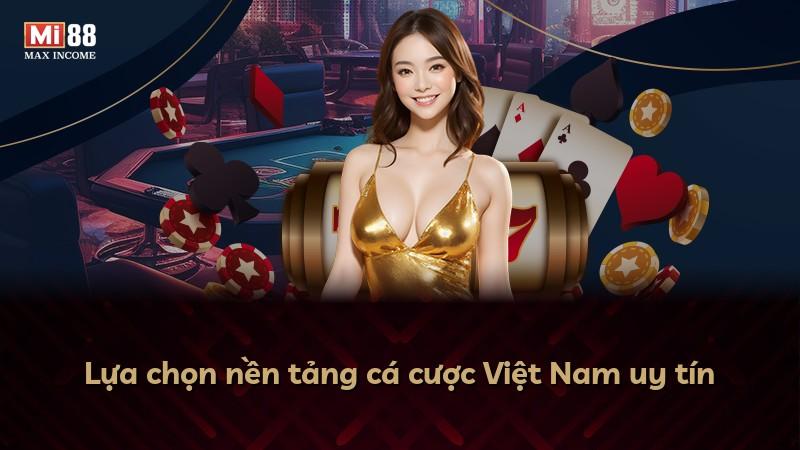 Lựa chọn nền tảng cá cược Việt Nam uy tín