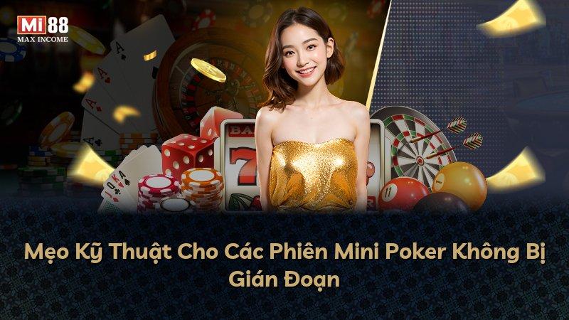 Mẹo Kỹ Thuật Cho Các Phiên Mini Poker Không Bị Gián Đoạn