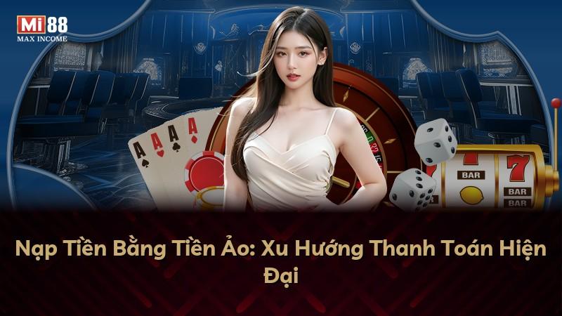 Nạp Tiền Bằng Tiền Ảo: Xu Hướng Thanh Toán Hiện Đại